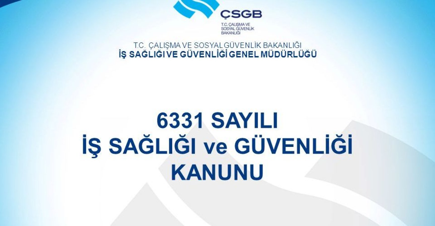 6331 SAYILI İŞ SAĞLIĞI VE GÜVENLİĞİ KANUNU GENEL 